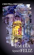 Cover-Bild zum Titel 'Um dia quase feliz' von 'Cristina Origone'