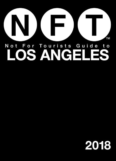 Not For Tourists Guide to Los Angeles 2018 - Not For Tourists