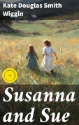 Cover-Bild zum Titel 'Susanna and Sue' von 'Kate Douglas Smith Wiggin'