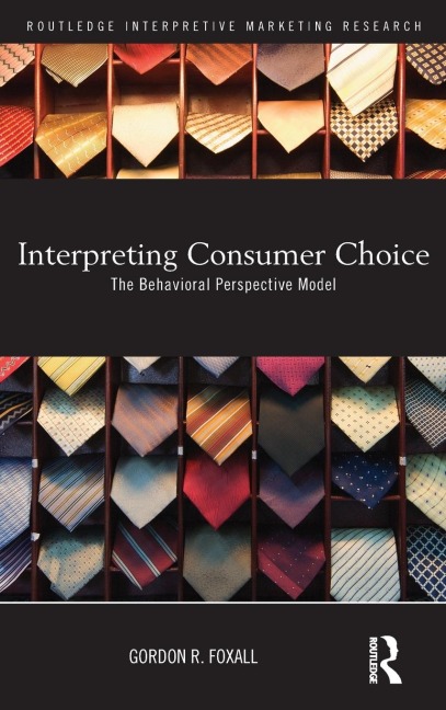 Interpreting Consumer Choice - Gordon Foxall