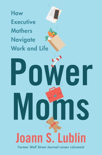 Power Moms - Joann S. Lublin