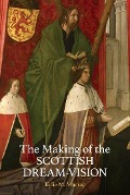 Cover-Bild zum Titel 'The Making of the Scottish Dream Vision' von 'Kylie M Murray'