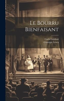 Le Bourru Bienfaisant - Carlo Goldoni, Giuseppe Lesca