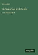 Cover-Bild zum Titel 'Die Frauenfrage Im Mittelalter' von 'Bücher Karl'