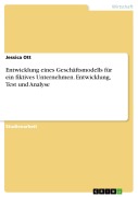 Cover-Bild zum Titel 'Entwicklung eines Geschäftsmodells für ein fiktives Unternehmen. Entwicklung, Test und Analyse' von 'Jessica Ott'