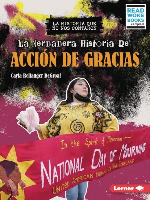 La Verdadera Historia de Acción de Gracias (the Real History of Thanksgiving) - Cayla Bellanger Degroat