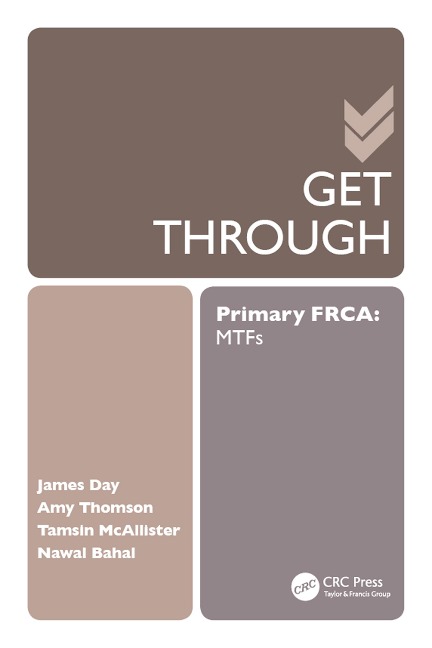 Get Through Primary FRCA: MTFs - James Day