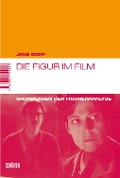 Cover-Bild zum Titel 'Die Figur im Film' von 'Jens Eder'