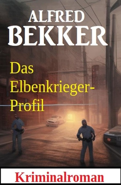 Das Elbenkrieger-Profil: Kriminalroman - Alfred Bekker