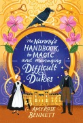 Cover-Bild zum Titel 'The Nanny's Handbook to Magic and Managing Difficult Dukes' von 'Amy Rose Bennett'