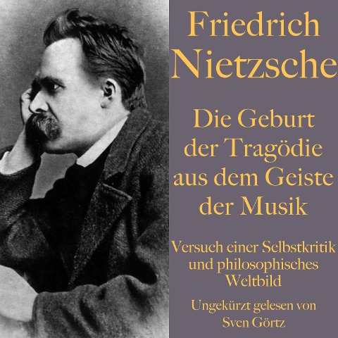 Friedrich Nietzsche: Die Geburt der Tragödie aus dem Geiste der Musik - Friedrich Nietzsche