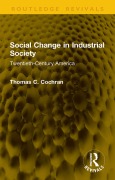 Cover-Bild zum Titel 'Social Change in Industrial Society' von 'Thomas C. Cochran'