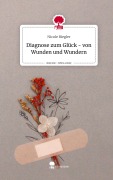 Cover-Bild zum Titel 'Diagnose zum Glück - von Wunden und Wundern. Life is a Story - story.one' von 'Nicole Riegler'
