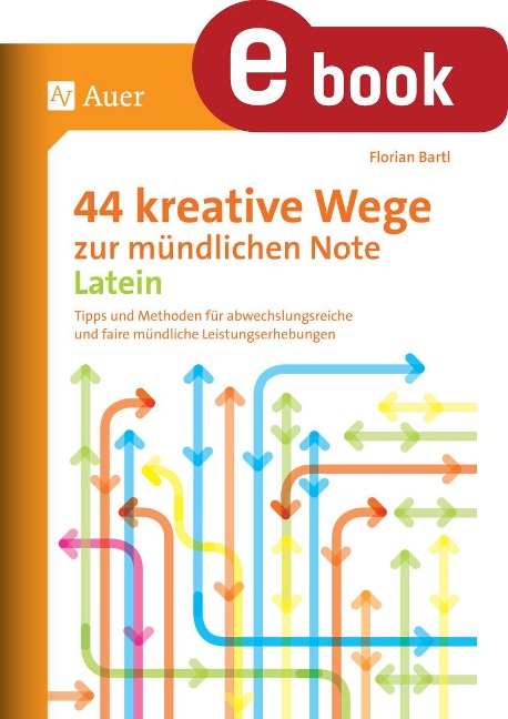 44 kreative Wege zur mündlichen Note Latein - Florian Bartl