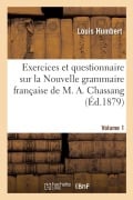 Cover-Bild zum Titel 'Exercices Et Questionnaire Sur La Nouvelle Grammaire Française de M. A. Chassang, Cours Supérieur' von 'Louis Humbert'