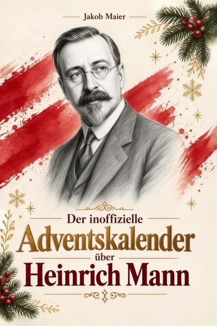 Der Adventskalender über Heinrich Mann - Jakob Maier