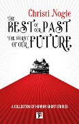Cover-Bild zum Titel 'The Best of Our Past, the Worst of Our Future' von 'Christi Nogle'
