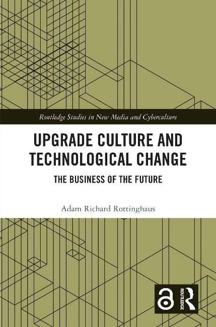 Upgrade Culture and Technological Change - Adam Richard Rottinghaus