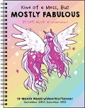 Kind of a Mess, But Mostly Fabulous 16-Month 2023-2024 Weekly/Monthly Planner CA - Kate Allan