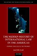 Cover-Bild zum Titel 'The Hidden History of International Law in the Americas' von 'Juan Pablo Scarfi'