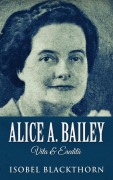 Cover-Bild zum Titel 'Alice A. Bailey - Vita & Eredità' von 'Isobel Blackthorn'