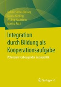 Cover-Bild zum Titel 'Integration durch Bildung als Kooperationsaufgabe' von 'Sybille Stöbe-Blossey, Marina Ruth, Philipp Hackstein, Karola Köhling'