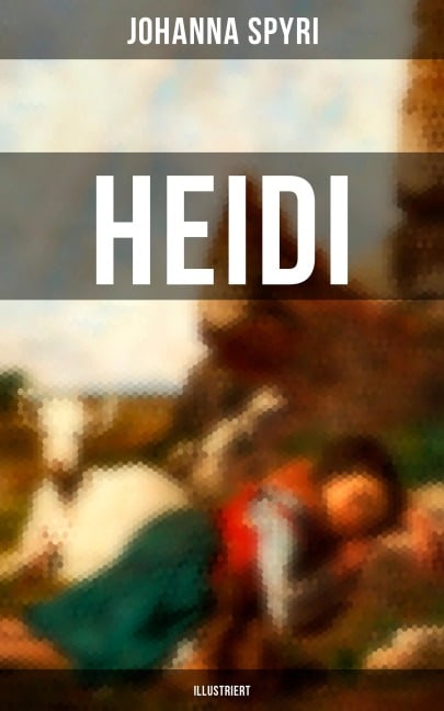 HEIDI (Illustriert) - Johanna Spyri
