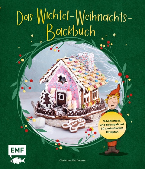 Das Wichtel-Weihnachts-Backbuch - Christine Kuhlmann