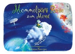 Cover-Bild zum Titel 'Mommelbärs Reise zum Mond' von 'Christiane Klein-Luser'