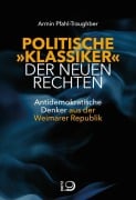 Cover-Bild zum Titel 'Politische "Klassiker" der Neuen Rechten' von 'Armin Pfahl-Traughber'