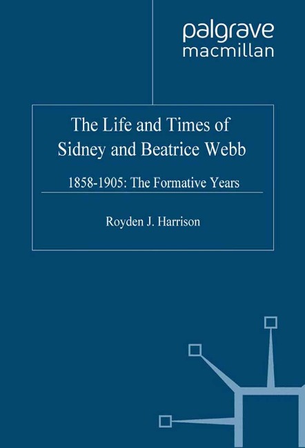The Life and Times of Sidney and Beatrice Webb - R. Harrison