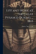 Cover-Bild zum Titel 'Life and Work at the Great Pyramid During ... 1865' von 'Charles Piazzi Smyth'