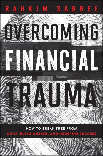Overcoming Financial Trauma - Rahkim Sabree