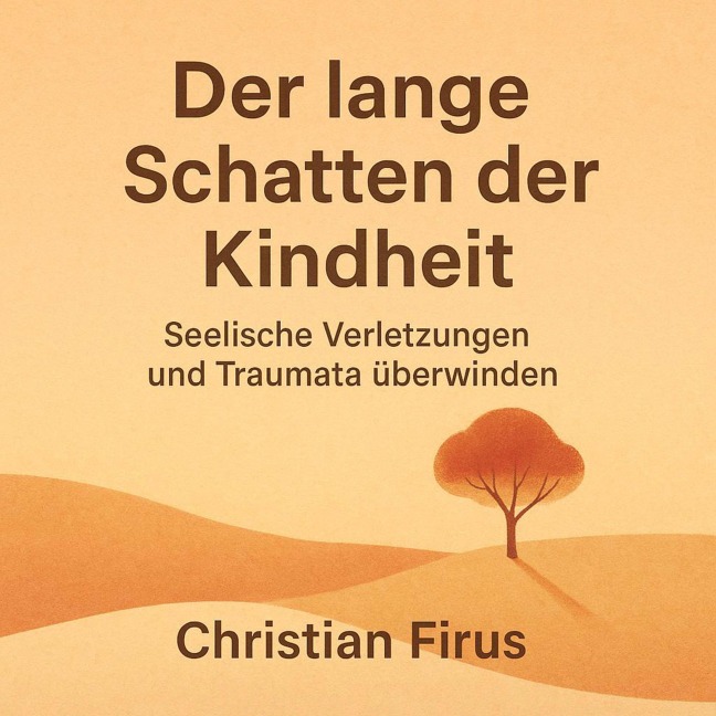 Der lange Schatten der Kindheit - Christian Firus