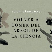 Cover-Bild zum Titel 'Volver a comer del árbol de la ciencia' von 'Juan Cárdenas'