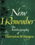 Cover-Bild zum Titel 'Now I Remember: Autobiography of an Amateur Naturalist' von 'Burgess Thornton W. Burgess'