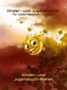 Cover-Bild zum Titel 'Kinderbücher Jugendbücher für coole Mädchen und Jungen - Kinderbuch Jugendbuch Reihen' von 'Karim Pieritz'