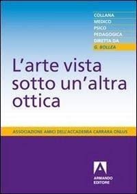 L' arte vista sotto un'altra ottica - 