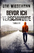 Cover-Bild zum Titel 'Bevor ich verschwinde' von 'Levi Wiedemann'