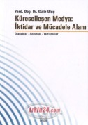 Cover-Bild zum Titel 'Küresellesen Medya - Iktidar ve Mücadele Alani' von 'Güliz Uluc'
