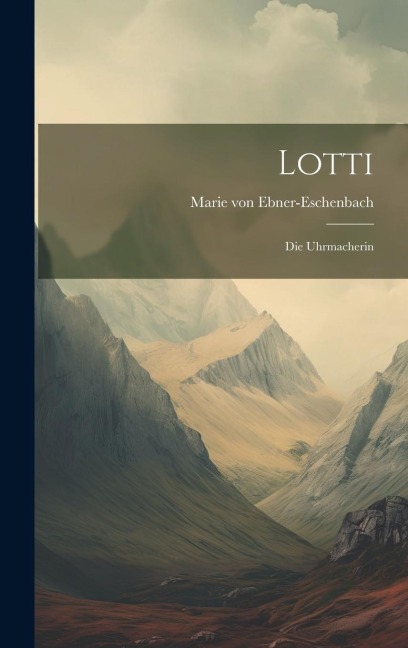 Lotti - Marie Von Ebner-Eschenbach