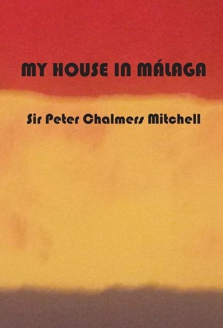 My House in Málaga - Peter Chalmers Mitchell