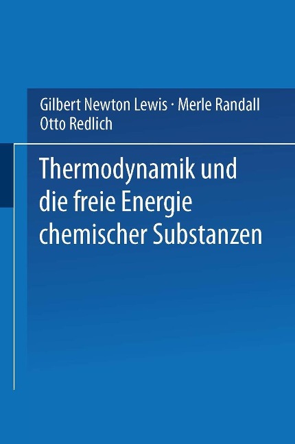Thermodynamik und die Freie Energie Chemischer Substanzen - Gilbert Newton Lewis, Merle Randall, Otto Redlich