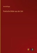 Cover-Bild zum Titel 'Poetische Bilder aus der Zeit' von 'Arnold Ruge'