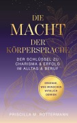 Cover-Bild zum Titel 'Die Macht der Körpersprache' von 'Priscilla Melinda Rottermann'