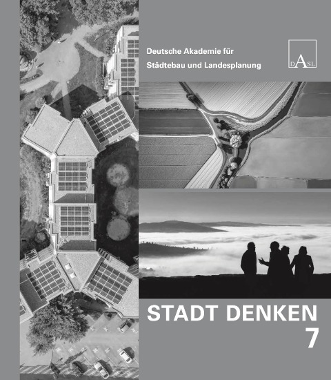 Stadt Denken 7 - DASL Deutsche Akademie für Städtebau und Landesplanung