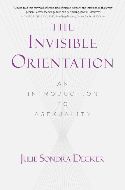 The Invisible Orientation - Julie Sondra Decker