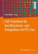 Cover-Bild zum Titel 'CAD-Praktikum für den Maschinen- und Anlagenbau mit PTC Creo' von ''
