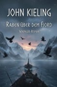 Cover-Bild zum Titel 'Raben über dem Fjord: Wikinger-Roman' von 'John Kieling'