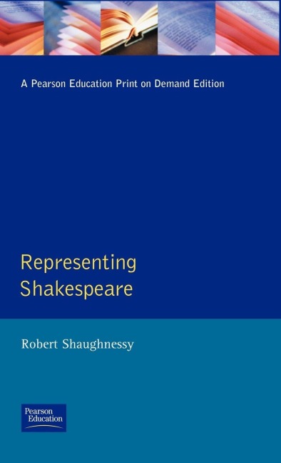 Representing Shakespeare - Robert Shaughnessy